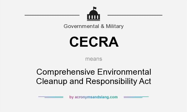 What does CECRA mean? It stands for Comprehensive Environmental Cleanup and Responsibility Act