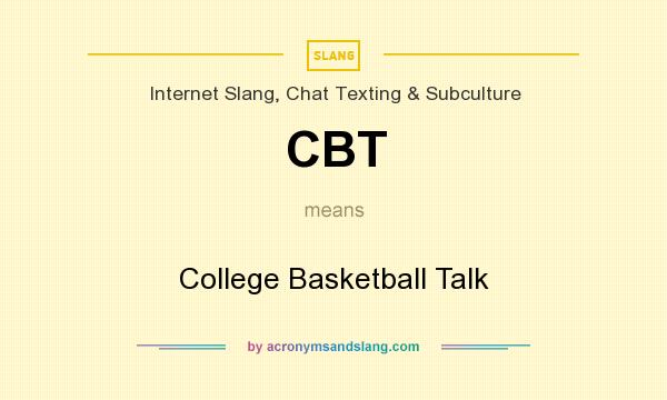 What does CBT mean? It stands for College Basketball Talk