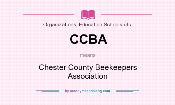 What does CCBA mean? It stands for Chester County Beekeepers Association