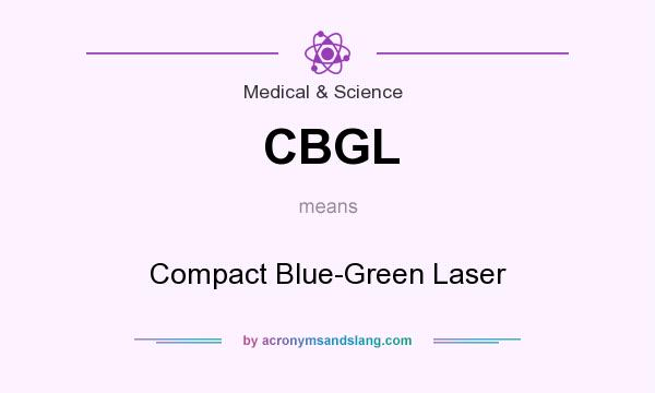 What does CBGL mean? It stands for Compact Blue-Green Laser
