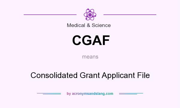 What does CGAF mean? It stands for Consolidated Grant Applicant File