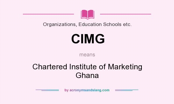 What does CIMG mean? It stands for Chartered Institute of Marketing Ghana