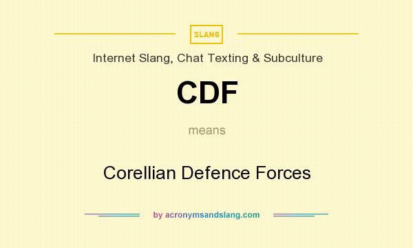 What does CDF mean? It stands for Corellian Defence Forces