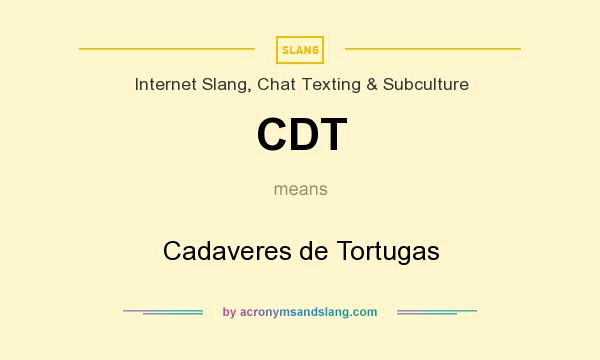 What does CDT mean? It stands for Cadaveres de Tortugas
