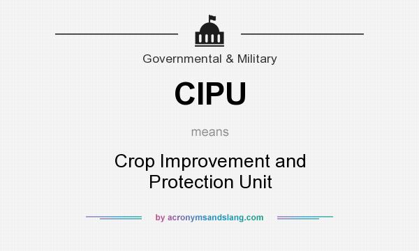 What does CIPU mean? It stands for Crop Improvement and Protection Unit