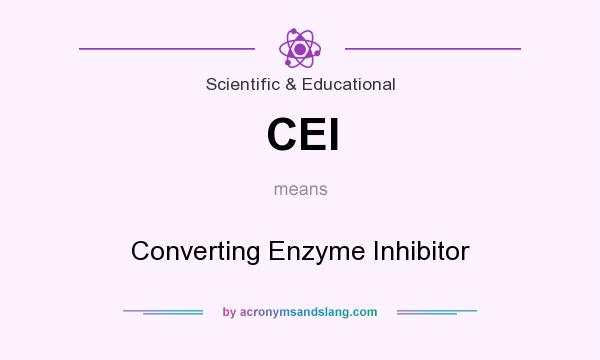 What does CEI mean? It stands for Converting Enzyme Inhibitor