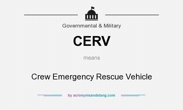 What does CERV mean? It stands for Crew Emergency Rescue Vehicle