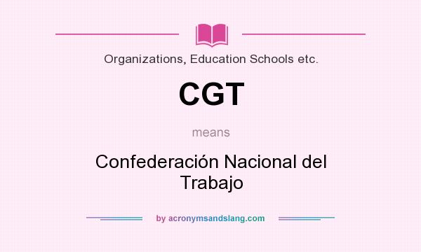 What does CGT mean? It stands for Confederación Nacional del Trabajo