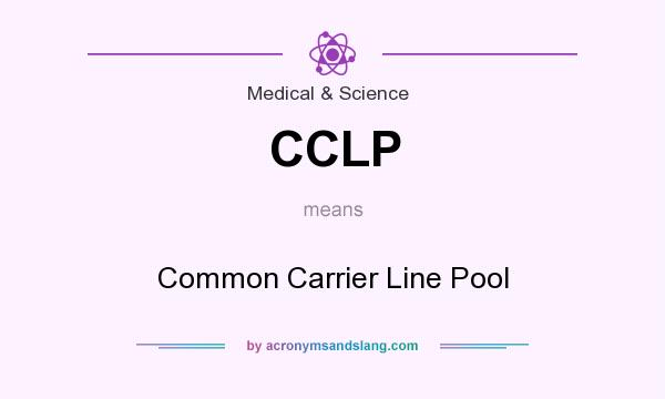 What does CCLP mean? It stands for Common Carrier Line Pool