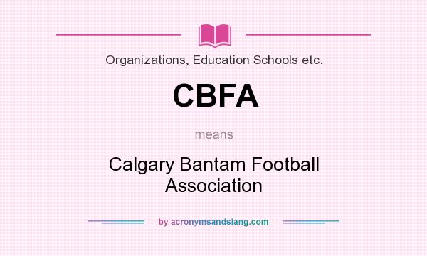 What does CBFA mean? It stands for Calgary Bantam Football Association