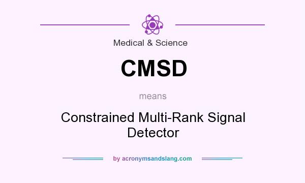 What does CMSD mean? It stands for Constrained Multi-Rank Signal Detector