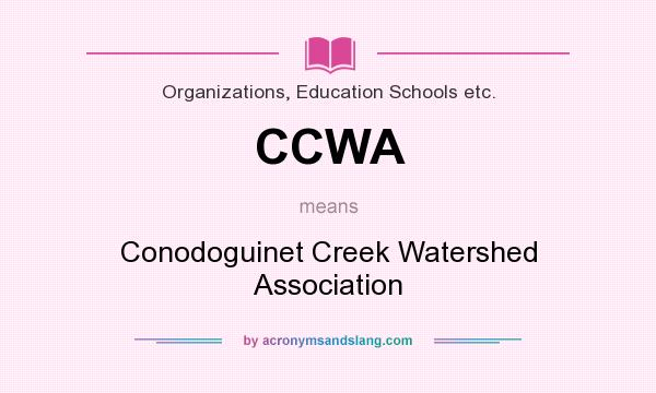 What does CCWA mean? It stands for Conodoguinet Creek Watershed Association