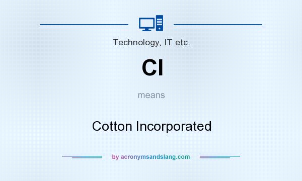 What does CI mean? It stands for Cotton Incorporated