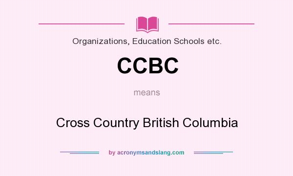 What does CCBC mean? It stands for Cross Country British Columbia