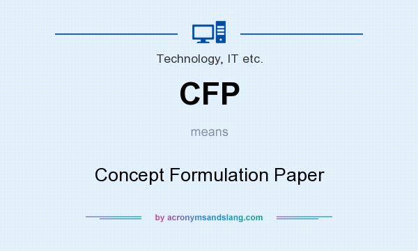 What does CFP mean? It stands for Concept Formulation Paper
