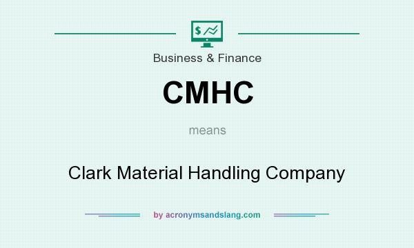 What does CMHC mean? It stands for Clark Material Handling Company
