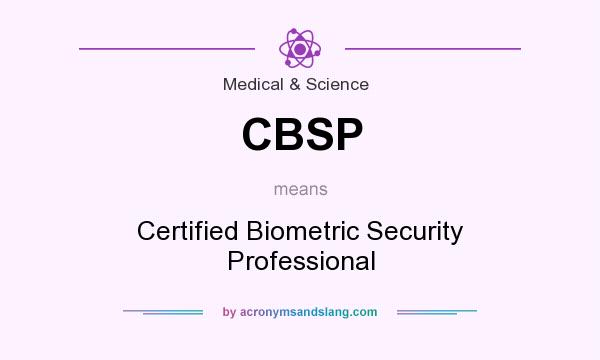 What does CBSP mean? It stands for Certified Biometric Security Professional