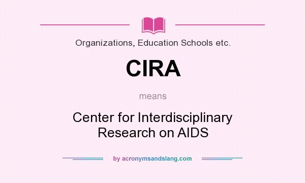 What does CIRA mean? It stands for Center for Interdisciplinary Research on AIDS