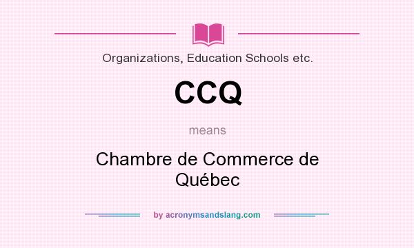 What does CCQ mean? It stands for Chambre de Commerce de Québec