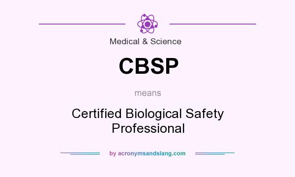 What does CBSP mean? It stands for Certified Biological Safety Professional