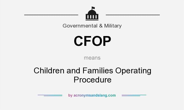 What does CFOP mean? It stands for Children and Families Operating Procedure
