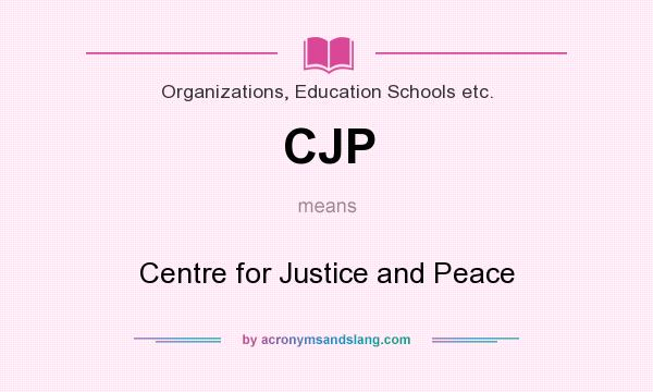 What does CJP mean? It stands for Centre for Justice and Peace