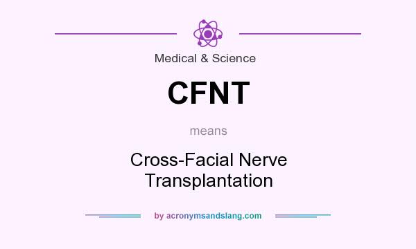 What does CFNT mean? It stands for Cross-Facial Nerve Transplantation