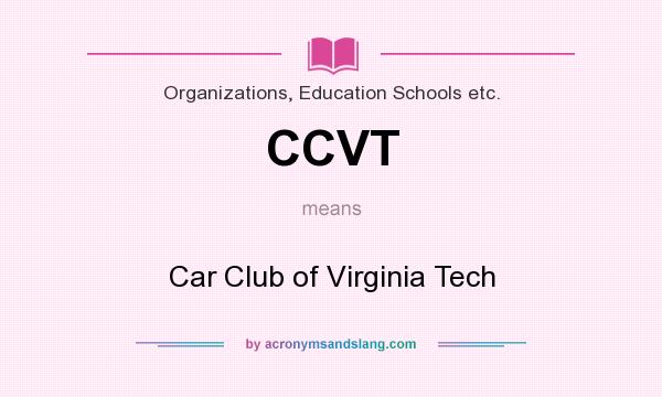 What does CCVT mean? It stands for Car Club of Virginia Tech