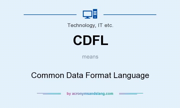 What does CDFL mean? It stands for Common Data Format Language