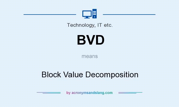 What does BVD mean? It stands for Block Value Decomposition
