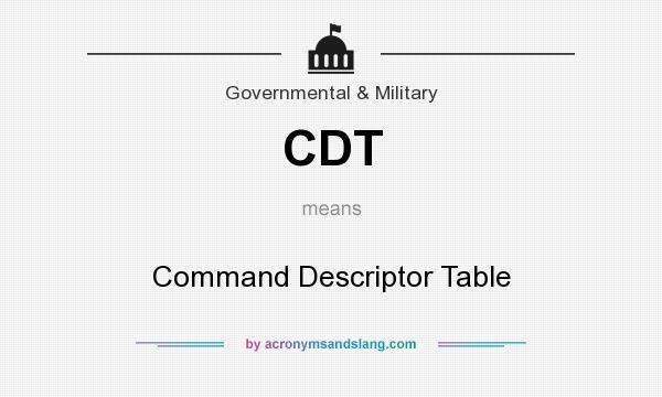 What does CDT mean? It stands for Command Descriptor Table