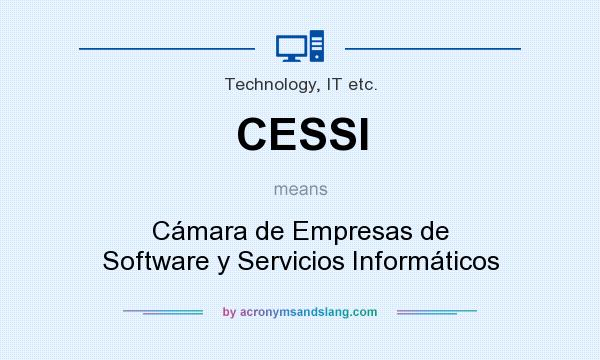 What does CESSI mean? It stands for Cámara de Empresas de Software y Servicios Informáticos