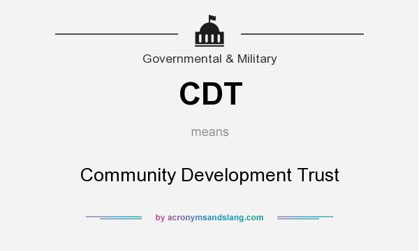 What does CDT mean? It stands for Community Development Trust