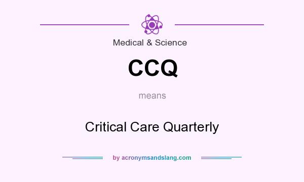 What does CCQ mean? It stands for Critical Care Quarterly