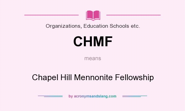 What does CHMF mean? It stands for Chapel Hill Mennonite Fellowship