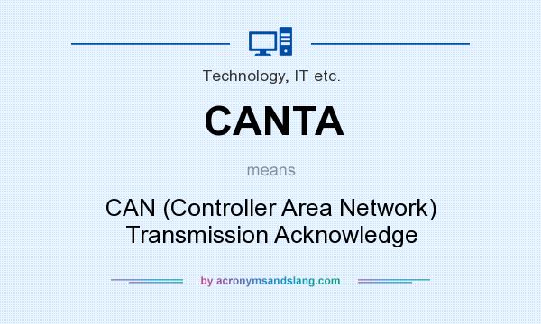 What does CANTA mean? It stands for CAN (Controller Area Network) Transmission Acknowledge