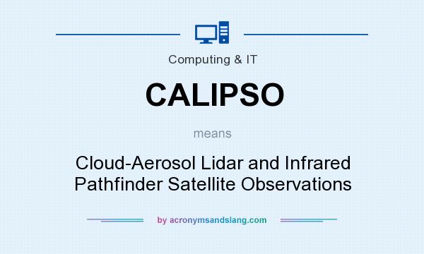 What does CALIPSO mean? It stands for Cloud-Aerosol Lidar and Infrared Pathfinder Satellite Observations