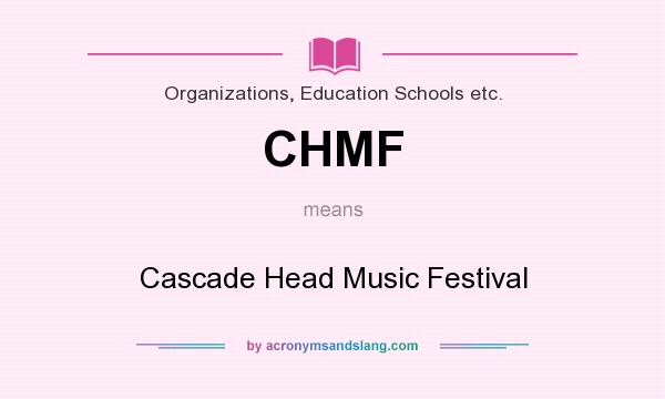 What does CHMF mean? It stands for Cascade Head Music Festival