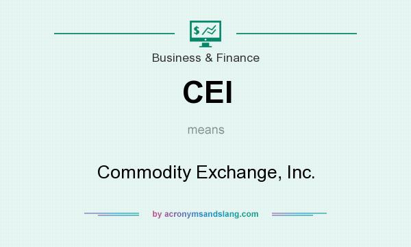 What does CEI mean? It stands for Commodity Exchange, Inc.