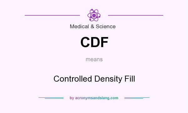 What does CDF mean? It stands for Controlled Density Fill