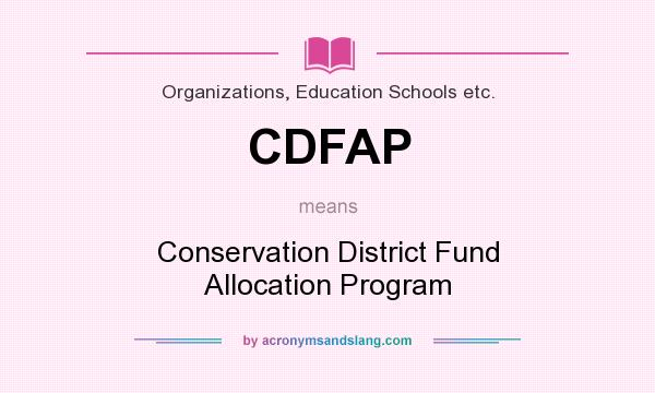 What does CDFAP mean? It stands for Conservation District Fund Allocation Program