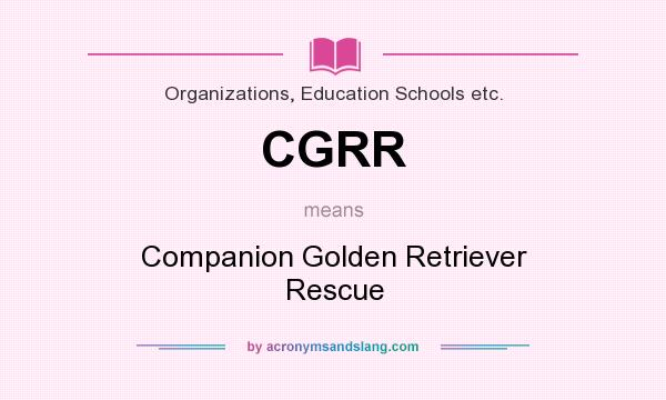 What does CGRR mean? It stands for Companion Golden Retriever Rescue