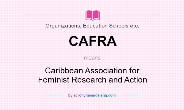 What does CAFRA mean? It stands for Caribbean Association for Feminist Research and Action