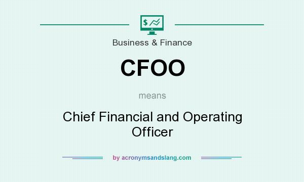 What does CFOO mean? It stands for Chief Financial and Operating Officer