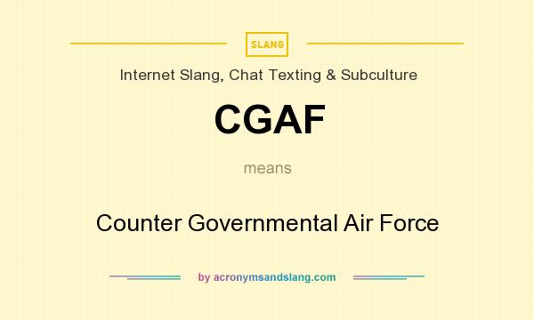 What does CGAF mean? It stands for Counter Governmental Air Force