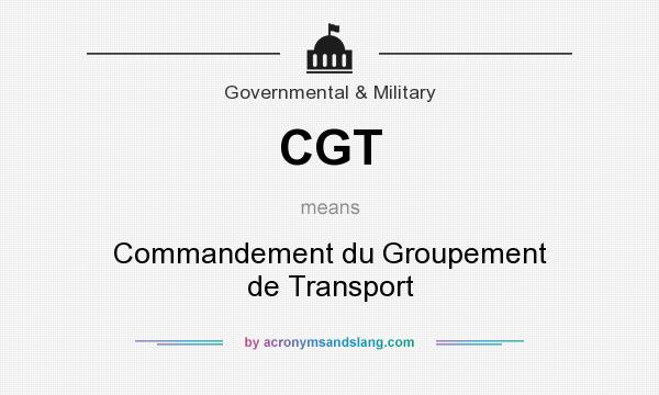 What does CGT mean? It stands for Commandement du Groupement de Transport