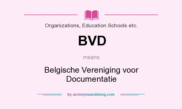 What does BVD mean? It stands for Belgische Vereniging voor Documentatie