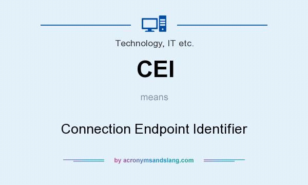 What does CEI mean? It stands for Connection Endpoint Identifier