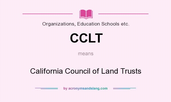 What does CCLT mean? It stands for California Council of Land Trusts