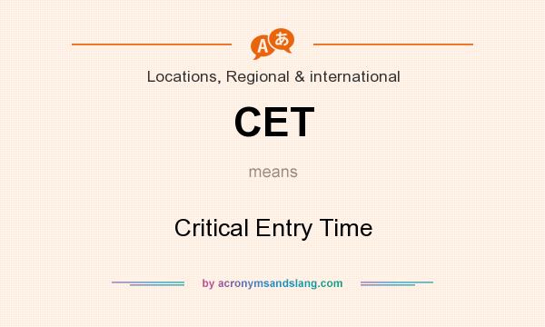 What does CET mean? It stands for Critical Entry Time
